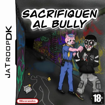 Sacrifiquen al bully by Oliverandes