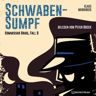 Schwaben-Sumpf [Kommissar Braig, Fall 9 (Ungekürzt)] by Peter Bocek