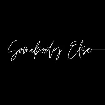 Somebody Else by Tahj Neely