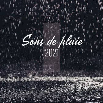 Sons de pluie 2021: Seuls les sons pour un sommeil profond by Douce Détente Academie