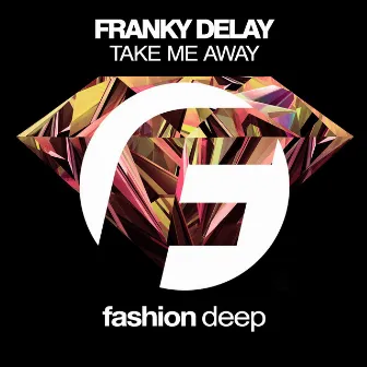 Take Me Away by Franky Delay