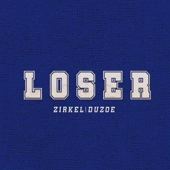 Loser by Zirkel