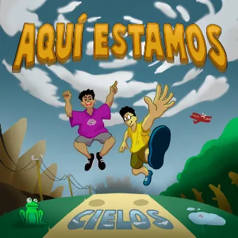 Aquí Estamos by Cielos