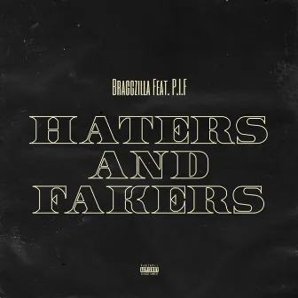 Haters and Fakers by Braggzilla