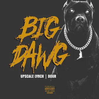 Big Dawg by Upscale Lynch