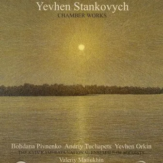 Yevhen Stankovych: Chamber Works by Kyiv Camerata Orchestra