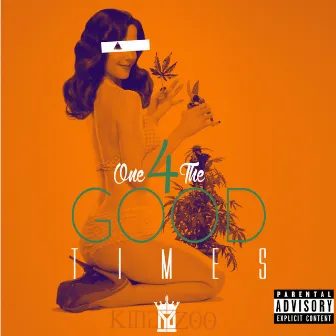 One 4 Da Good Times by King Zoo