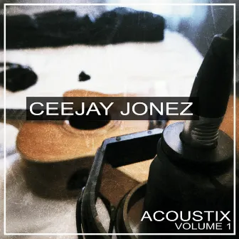 Acoustix Volume 1 by Ceejay Jonez