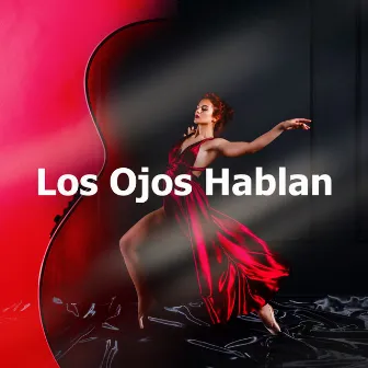 Los Ojos Hablan by Guitarras Flamencas