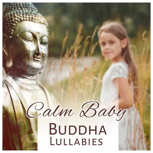 Calm Baby: Buddha Lullabies – Relaxing Music for Babies, Beautiful Dreams, Soft Piano Bar and Violin, Fast Fall Asleep