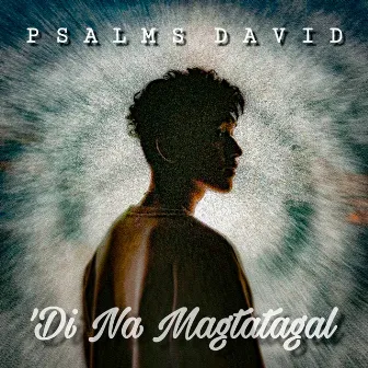 'Di Na Magtatagal by Psalms David