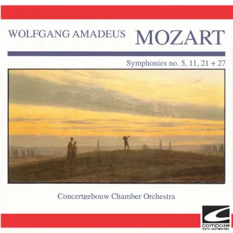 Mozart - Symphonies no. 5, 11, 21 + 27 by Concertgebouw Chamber Orchestra