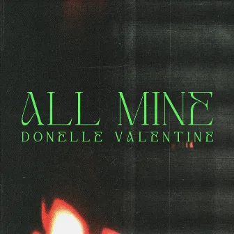 All Mine by Donelle Valentine