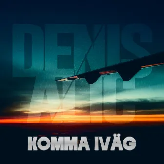 Komma Iväg by Denis Alic