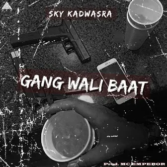 Gang Wali Baat by SKY Kadwasra