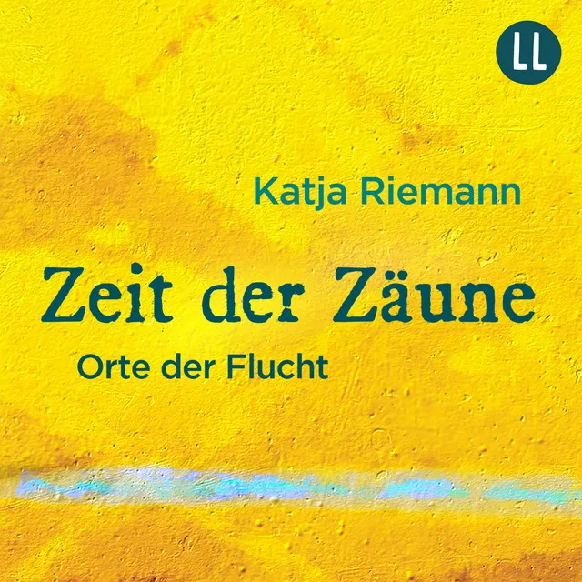 Zeit der Zäune [Orte der Flucht (Gekürzt)]