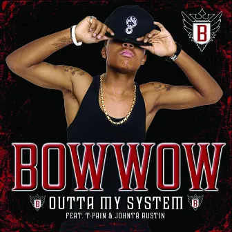 Outta My System (feat. T-Pain & Johntá Austin) by Bow Wow