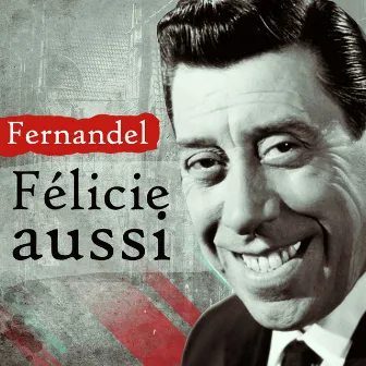 Félicie aussi by Fernandel