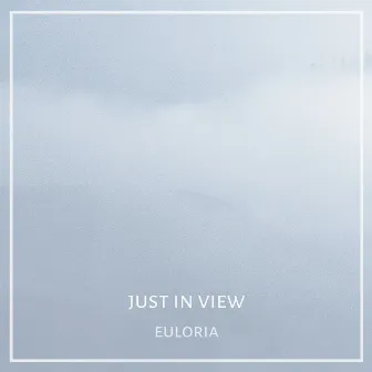 Just In View by Euloria