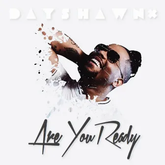 Are You Ready by Dayshawnx