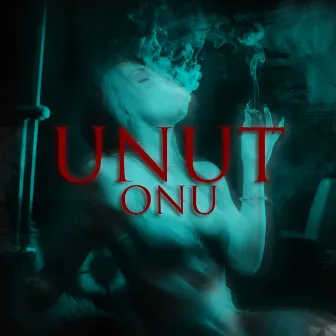 Unut Onu by Reo Manchs