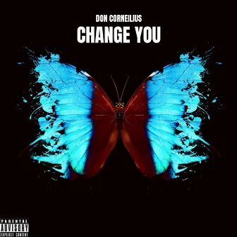 Change You by Don Corneilius