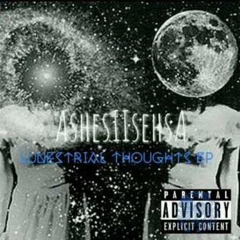 Lunestrial Thoughts EP by Ashesiisehsa