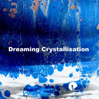 Dreaming Crystallisation by Music for Dreaming Specialists