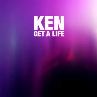 Get a Life by Ken