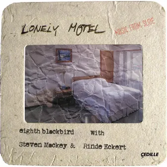 Lonely Motel: Music from Slide by Steven Mackey