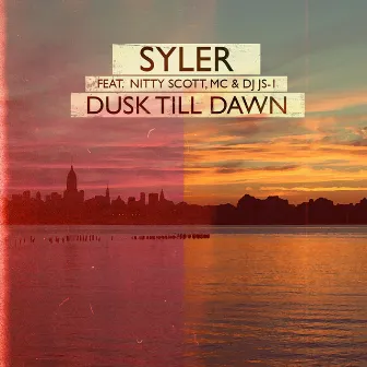 Dusk Till Dawn (feat. DJ JS-1, & Nitty Scott, MC) - Single by Syler