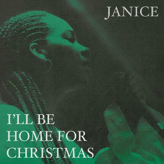 I'll Be Home For Christmas by Janice