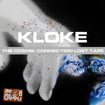 The Cosmik Connection: Lost Tape by Kloke