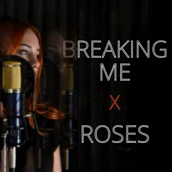 Breaking Me X Roses Mashup (Covered by Karin Duff) by Unknown Artist