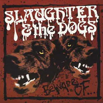 Beware of... by Slaughter & The Dogs