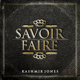 Savoir Faire by Kashmir Jones