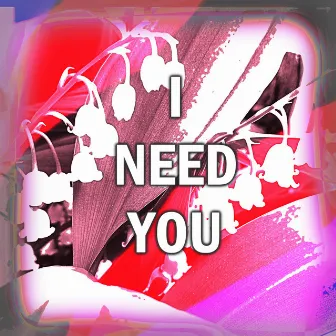 I Need You by DayDay UWP