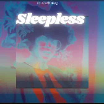 SLEEPLESS by Ni-Emah Bugg