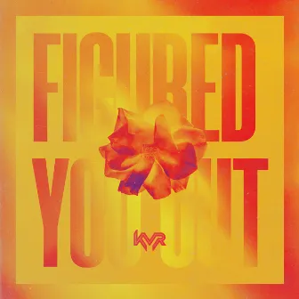 Figured You Out by KVR