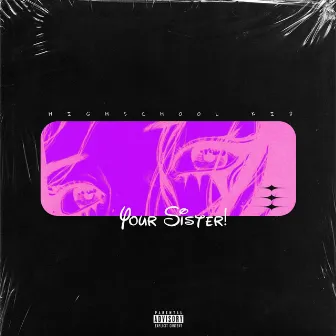 Your Sister by HighSchool Kid