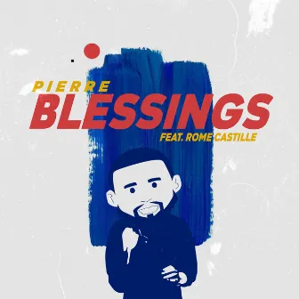 Blessings (feat. Rome Castille) by Pierre