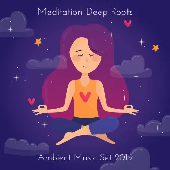 Meditation Deep Roots Ambient Music Set 2019 by Rebirth Yoga Music Academy