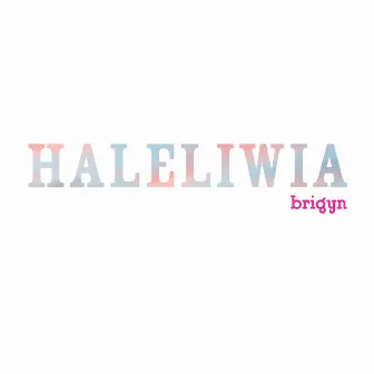 Haleliwia by Brigyn