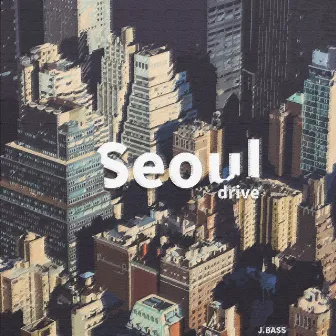 Seoul Drive by J.BASS