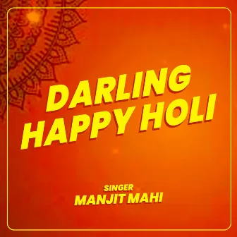 Darling Happy Holi by Manjit Mahi