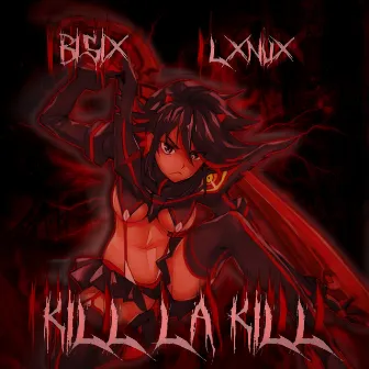 Kill La Kill by LXNUX