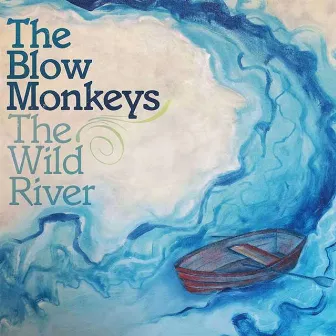 The Wild River by The Blow Monkeys