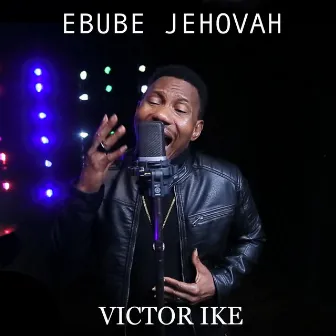 Ebube Jehovah by Victor Ike