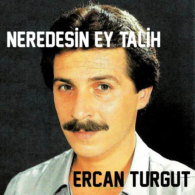 Neredesin Ey Talih