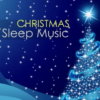 Christmas Sleep Music - Relaxing Winter Sounds of Nature Traditional Songs to Relax by Winter Sleep Music Academy